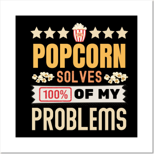 Popcorn Solves 100% Of My Problems Posters and Art